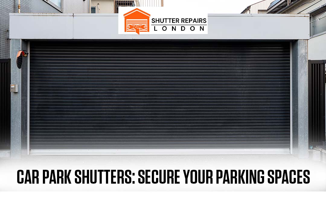 Car Park Shutter, car parking shutters, car park roller shutters