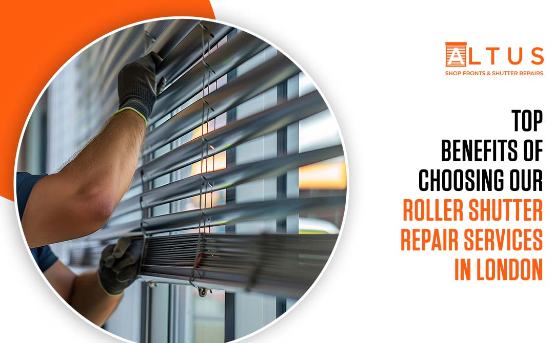 Top benefits of Choosing our roller shutter repair services in London